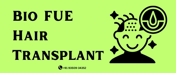 Bio FUE Hair Transplant: Everything You Need to Know